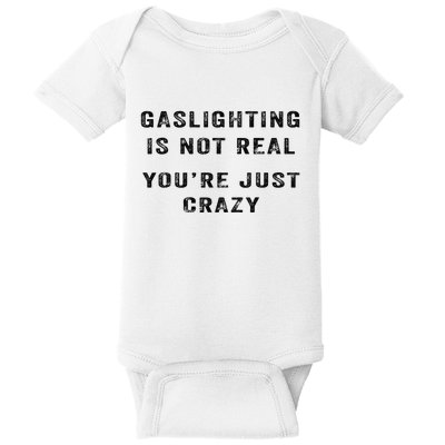 Gaslighting Is Not Real YouRe Just Crazy Baby Bodysuit