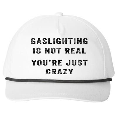 Gaslighting Is Not Real YouRe Just Crazy Snapback Five-Panel Rope Hat