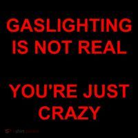 Gaslighting Is Not Real YouRe Just Crazy I Love Gaslighting Backpack