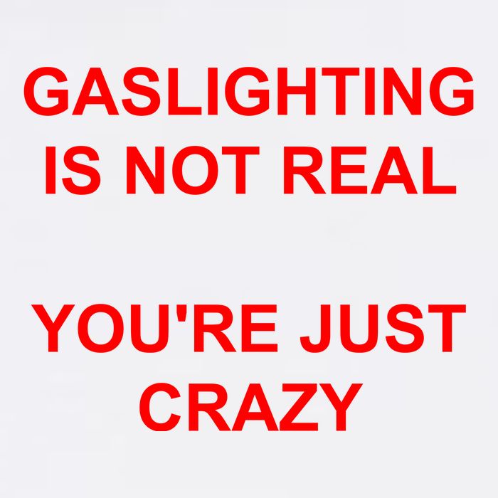 Gaslighting Is Not Real YouRe Just Crazy I Love Gaslighting Cooling Performance Crew T-Shirt