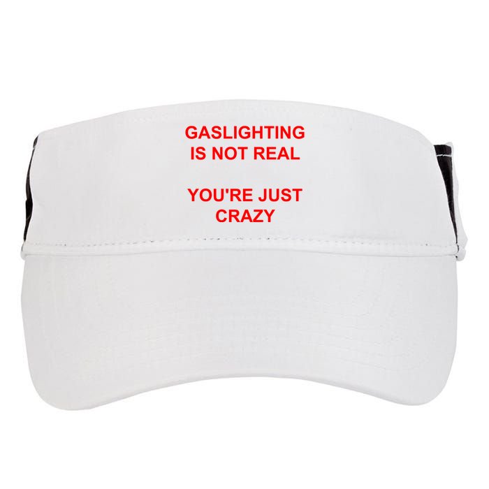 Gaslighting Is Not Real YouRe Just Crazy I Love Gaslighting Adult Drive Performance Visor