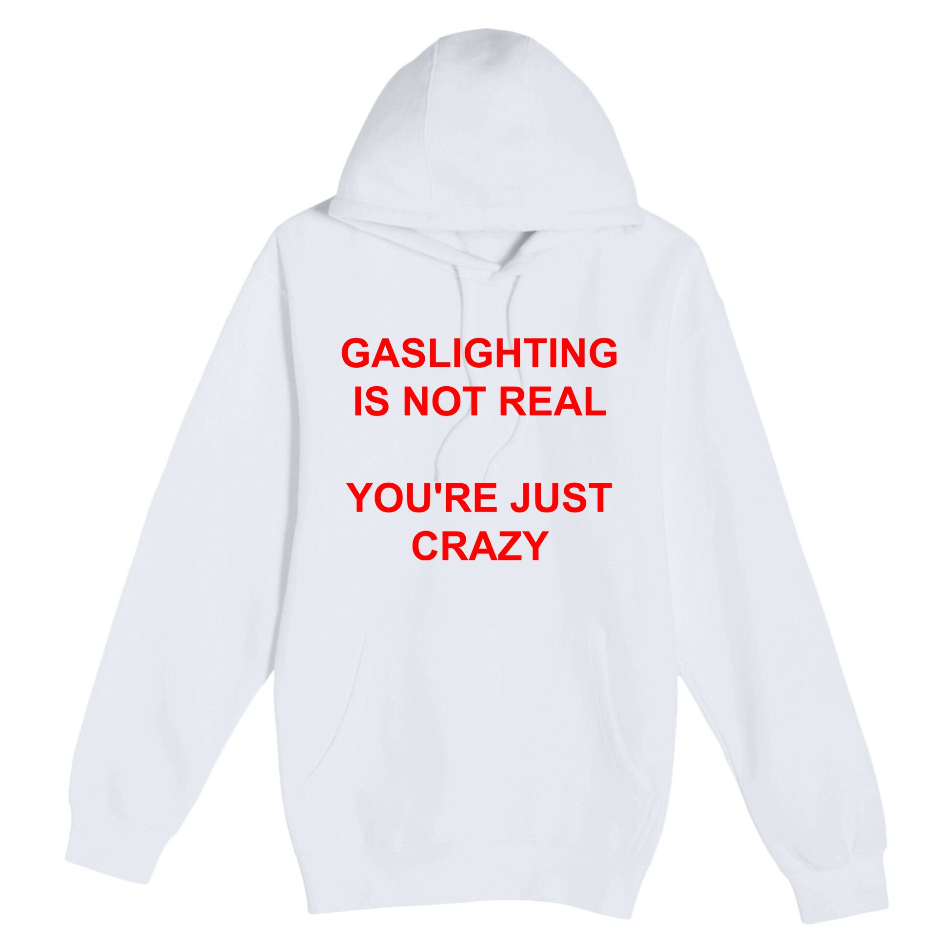 Gaslighting Is Not Real YouRe Just Crazy I Love Gaslighting Premium Pullover Hoodie