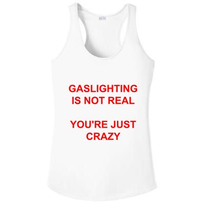 Gaslighting Is Not Real YouRe Just Crazy I Love Gaslighting Ladies PosiCharge Competitor Racerback Tank