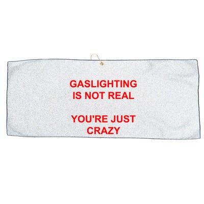 Gaslighting Is Not Real YouRe Just Crazy I Love Gaslighting Large Microfiber Waffle Golf Towel