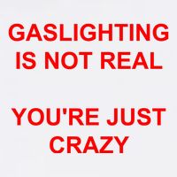 Gaslighting Is Not Real YouRe Just Crazy I Love Gaslighting Womens T-Shirt