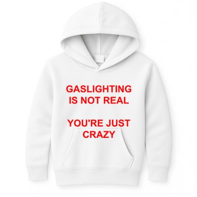 Gaslighting Is Not Real YouRe Just Crazy I Love Gaslighting Kids Hoodie