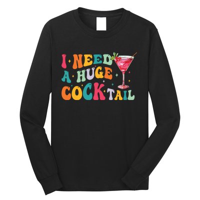 Groovy I Need A Huge Cocktail Funny Adult Humor Drinking Long Sleeve Shirt