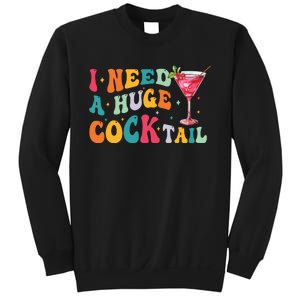 Groovy I Need A Huge Cocktail Funny Adult Humor Drinking Sweatshirt