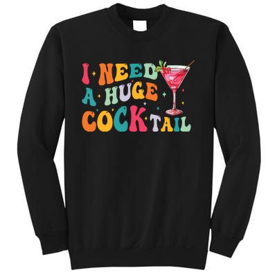 Groovy I Need A Huge Cocktail Funny Adult Humor Drinking Sweatshirt