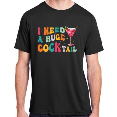 Groovy I Need A Huge Cocktail Funny Adult Humor Drinking Adult ChromaSoft Performance T-Shirt