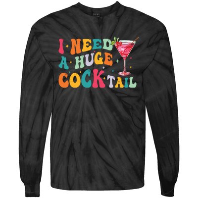 Groovy I Need A Huge Cocktail Funny Adult Humor Drinking Tie-Dye Long Sleeve Shirt