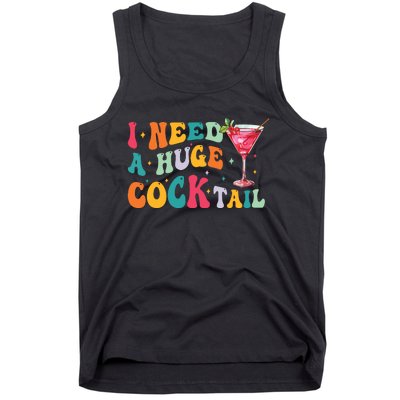 Groovy I Need A Huge Cocktail Funny Adult Humor Drinking Tank Top