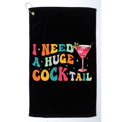 Groovy I Need A Huge Cocktail Funny Adult Humor Drinking Platinum Collection Golf Towel