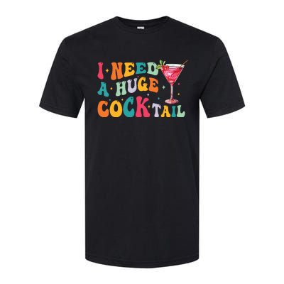 Groovy I Need A Huge Cocktail Funny Adult Humor Drinking Softstyle CVC T-Shirt