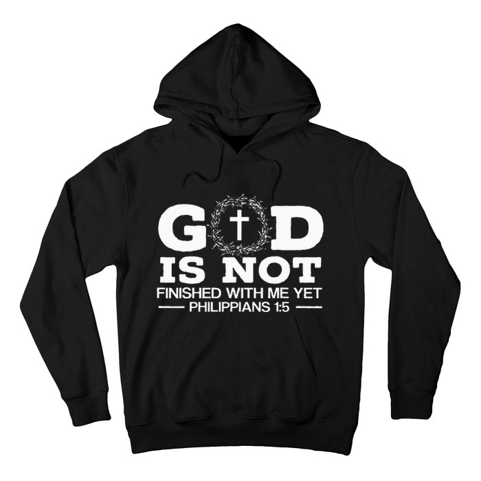 God Is Not Finished With Me Yet Christian Religious Hoodie