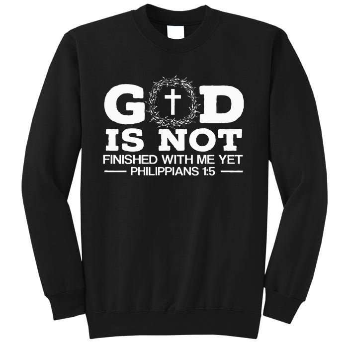 God Is Not Finished With Me Yet Christian Religious Sweatshirt