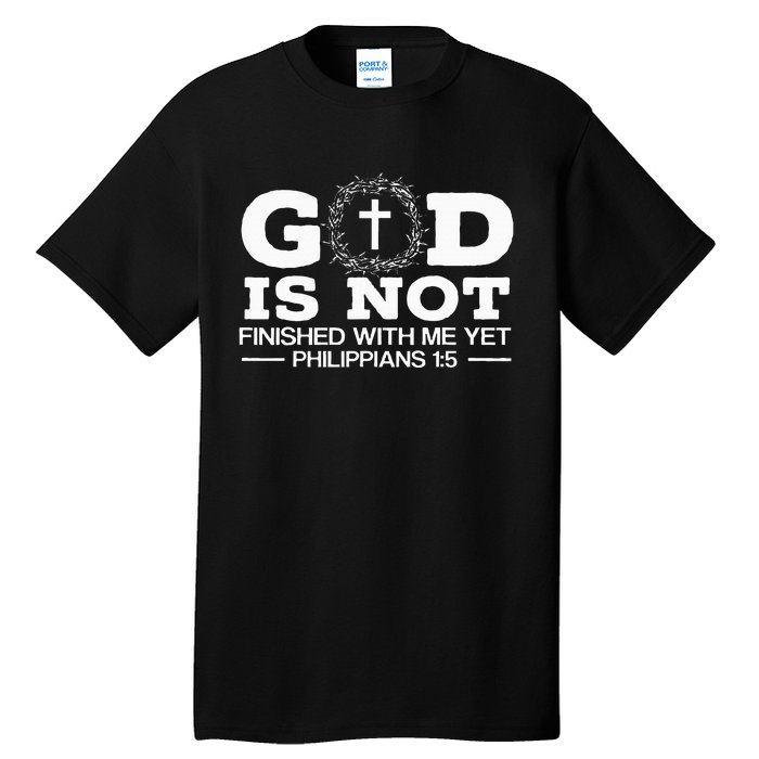 God Is Not Finished With Me Yet Christian Religious Tall T-Shirt