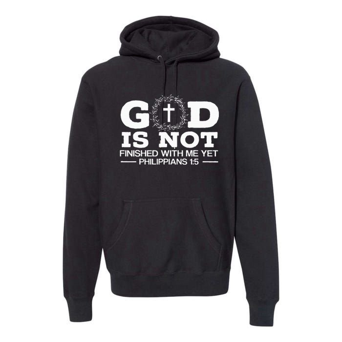 God Is Not Finished With Me Yet Christian Religious Premium Hoodie