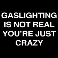 Gaslighting Is Not Real Youre Just Crazy Impact Tech Backpack