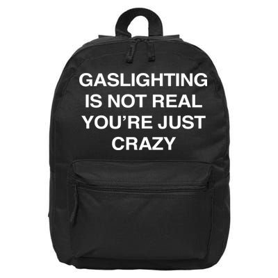 Gaslighting Is Not Real Youre Just Crazy 16 in Basic Backpack