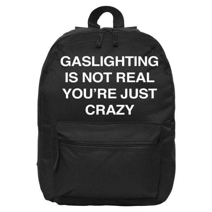 Gaslighting Is Not Real Youre Just Crazy 16 in Basic Backpack