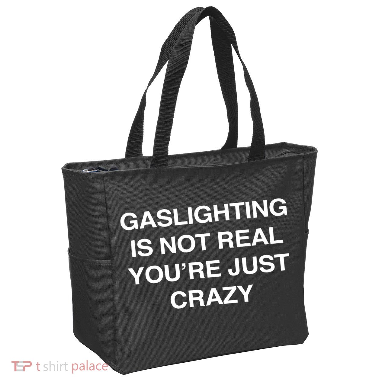 Gaslighting Is Not Real Youre Just Crazy Zip Tote Bag