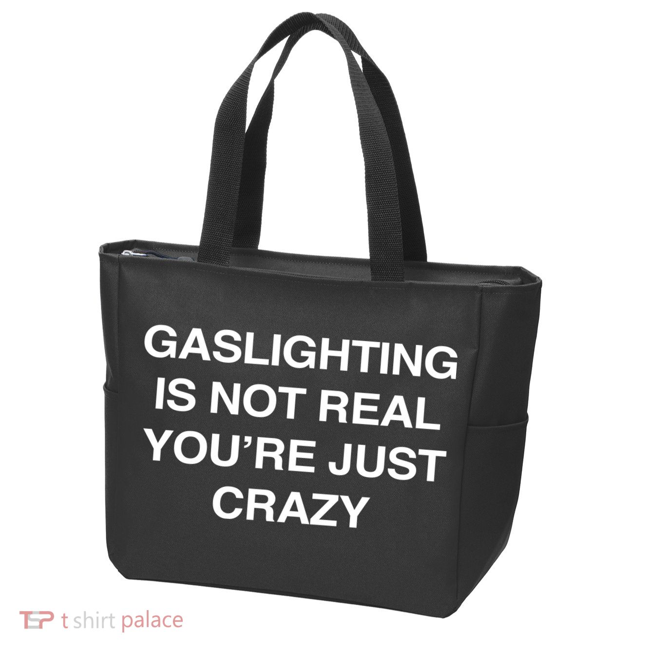 Gaslighting Is Not Real Youre Just Crazy Zip Tote Bag