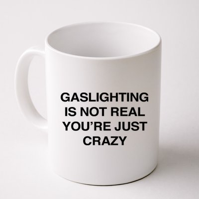 Gaslighting Is Not Real Youre Just Crazy Mug