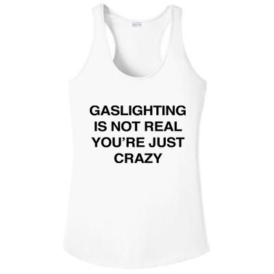 Gaslighting Is Not Real Youre Just Crazy Ladies PosiCharge Competitor Racerback Tank