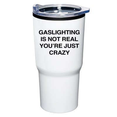 Gaslighting Is Not Real Youre Just Crazy Tumbler