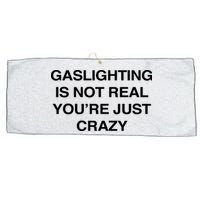 Gaslighting Is Not Real Youre Just Crazy Large Microfiber Waffle Golf Towel
