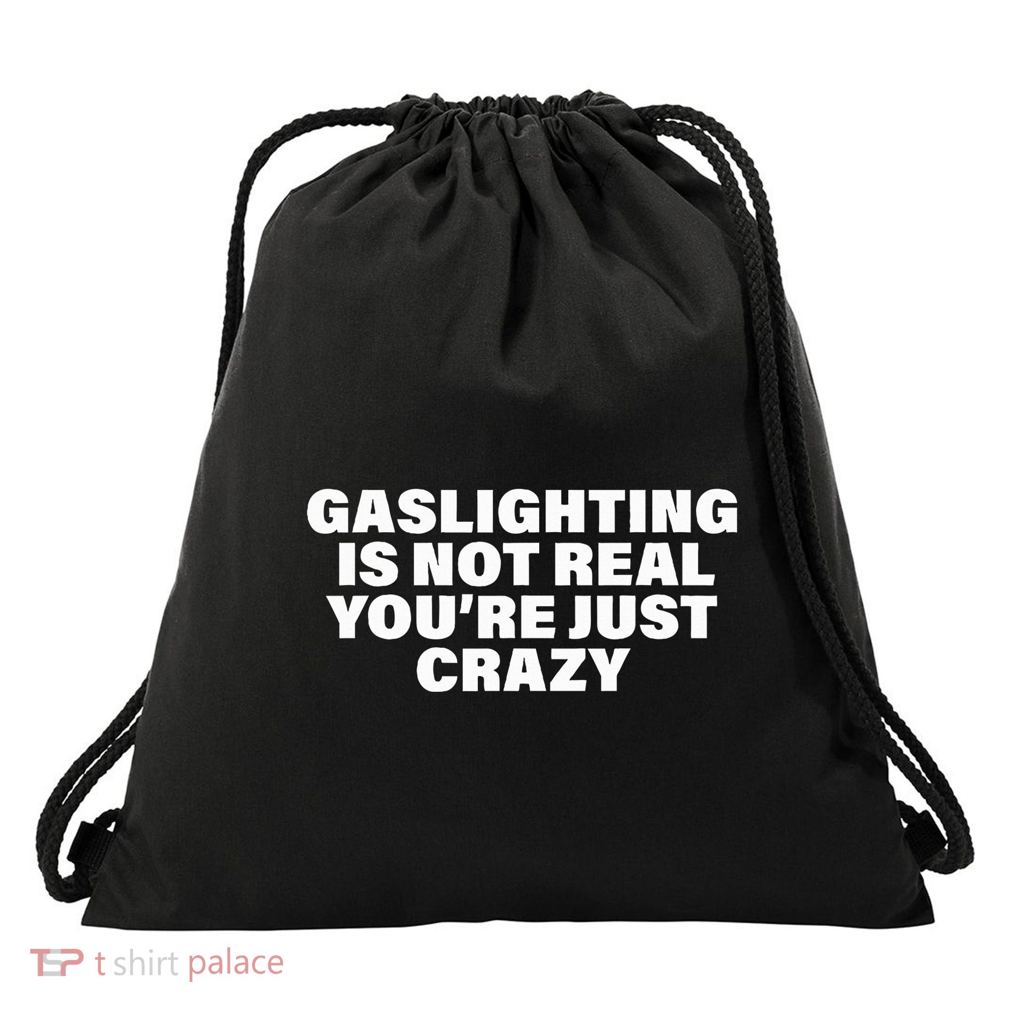Gaslighting Is Not Real You’Re Just Crazy Funny Gaslighting Drawstring Bag
