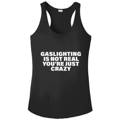 Gaslighting Is Not Real You’Re Just Crazy Funny Gaslighting Ladies PosiCharge Competitor Racerback Tank