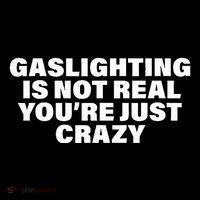 Gaslighting Is Not Real You’Re Just Crazy Funny Gaslighting Bag