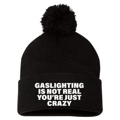 Gaslighting Is Not Real You’Re Just Crazy Funny Gaslighting Pom Pom 12in Knit Beanie