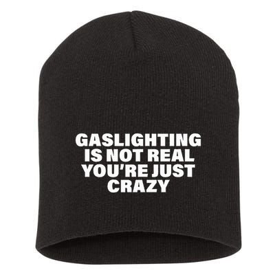 Gaslighting Is Not Real You’Re Just Crazy Funny Gaslighting Short Acrylic Beanie
