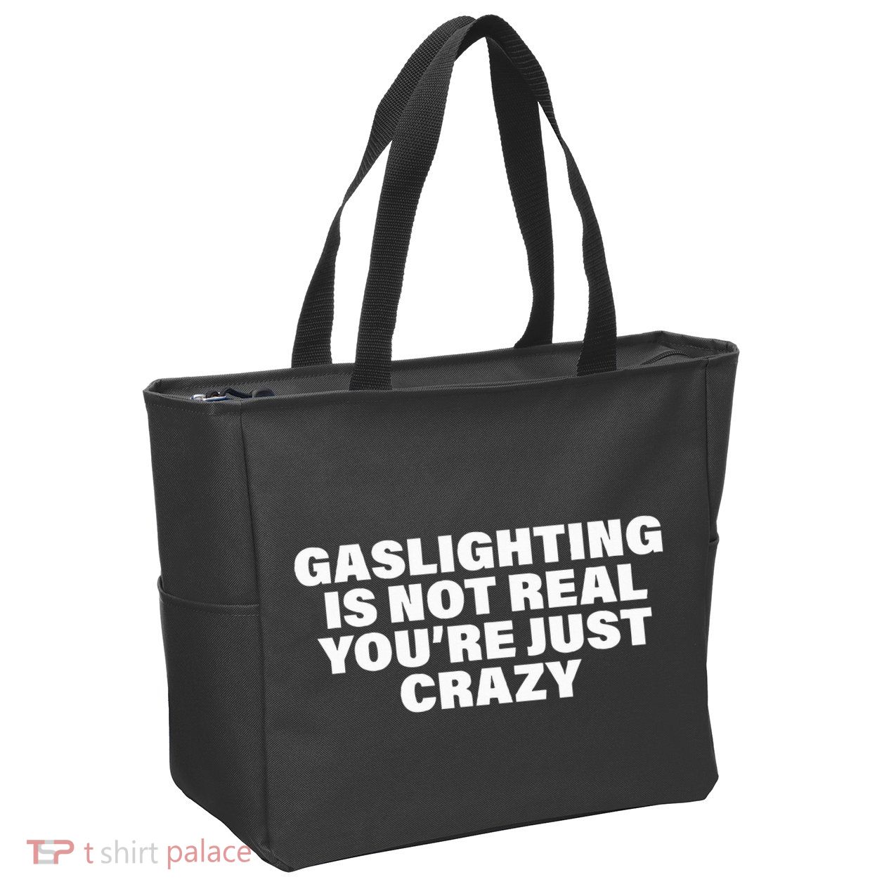 Gaslighting Is Not Real You’Re Just Crazy Funny Gaslighting Zip Tote Bag
