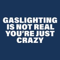 Gaslighting Is Not Real You’Re Just Crazy Funny Gaslighting Infant Baby Jersey Bodysuit