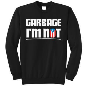 Garbage IM Not Puerto Rico Flag Boricua Tall Sweatshirt