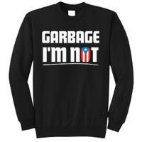 Garbage IM Not Puerto Rico Flag Boricua Tall Sweatshirt