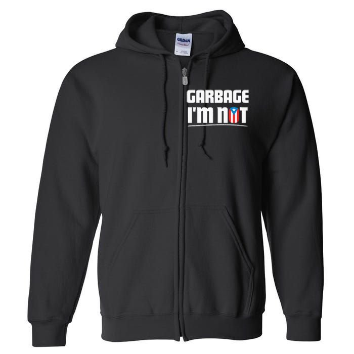 Garbage IM Not Puerto Rico Flag Boricua Full Zip Hoodie