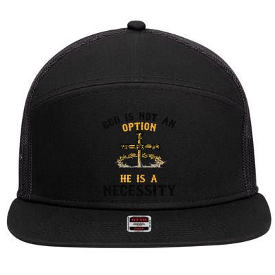 God Is Not An Option He Is A Necessity 7 Panel Mesh Trucker Snapback Hat