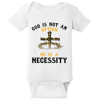 God Is Not An Option He Is A Necessity Baby Bodysuit