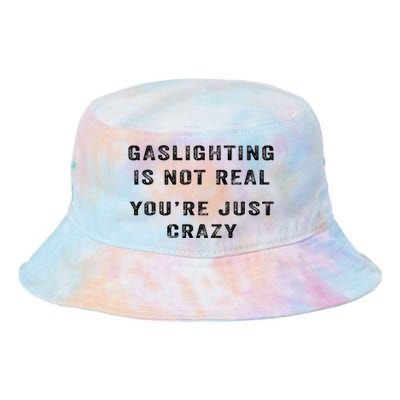 Gaslighting Is Not Real YouRe Just Crazy I Love Gaslighting Tie Dye Newport Bucket Hat