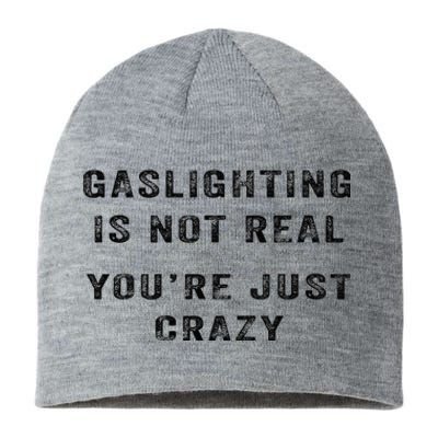 Gaslighting Is Not Real YouRe Just Crazy I Love Gaslighting Sustainable Beanie