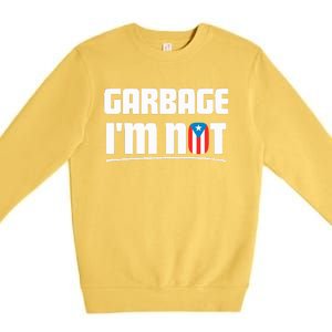 Garbage IM Not Puerto Rico Flag Boricua Premium Crewneck Sweatshirt