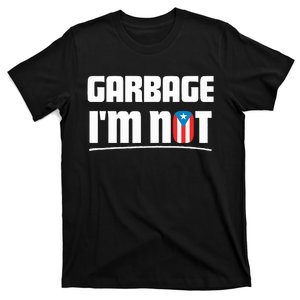 Garbage IM Not Puerto Rico Flag Boricua T-Shirt