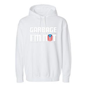 Garbage IM Not Puerto Rico Flag Boricua Garment-Dyed Fleece Hoodie