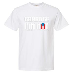 Garbage IM Not Puerto Rico Flag Boricua Garment-Dyed Heavyweight T-Shirt