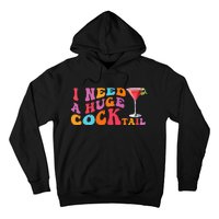 Groovy I Need A Huge Cocktail Funny Adult Humor Drinking Hoodie